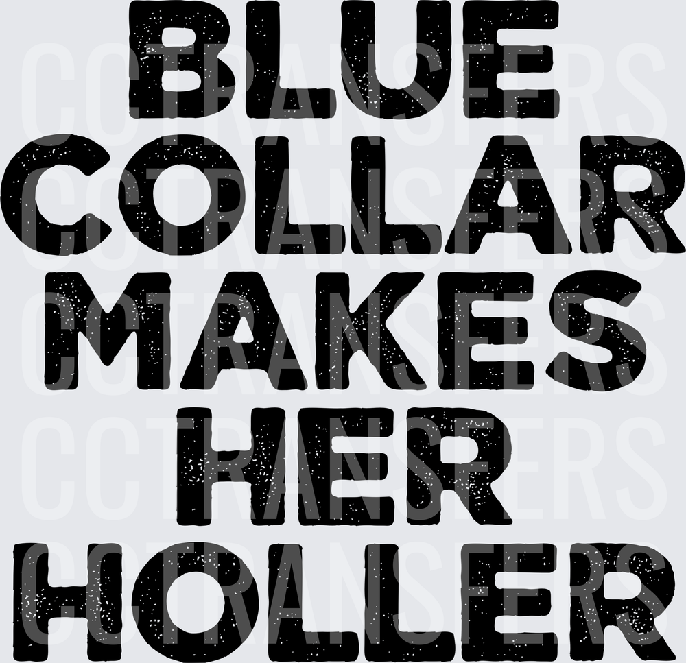 Blue Collar Makes Her Holler Bold Text (DTF)