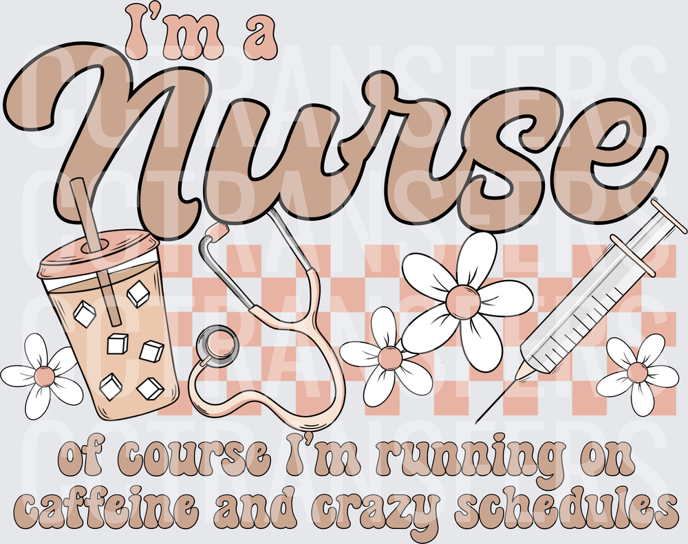 I'm a Nurse Running on Caffeine and Crazy Schedules (DTF)