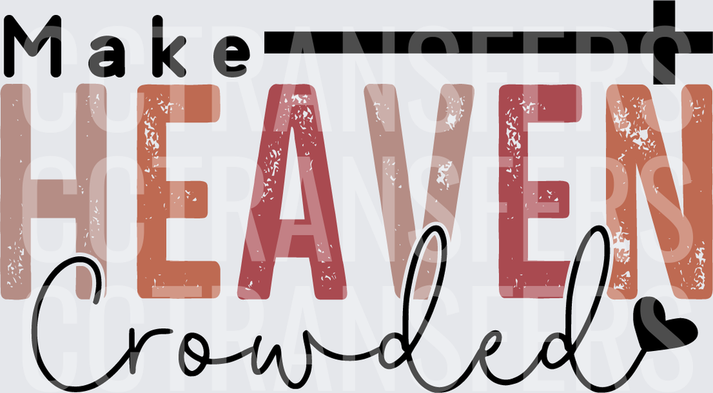 Make Heaven Crowded Cross Christian Faith Design (DTF)