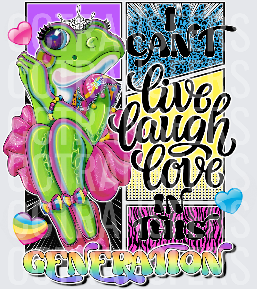 I Can't Live Laugh Love In This Generation Sassy Frog (DTF)