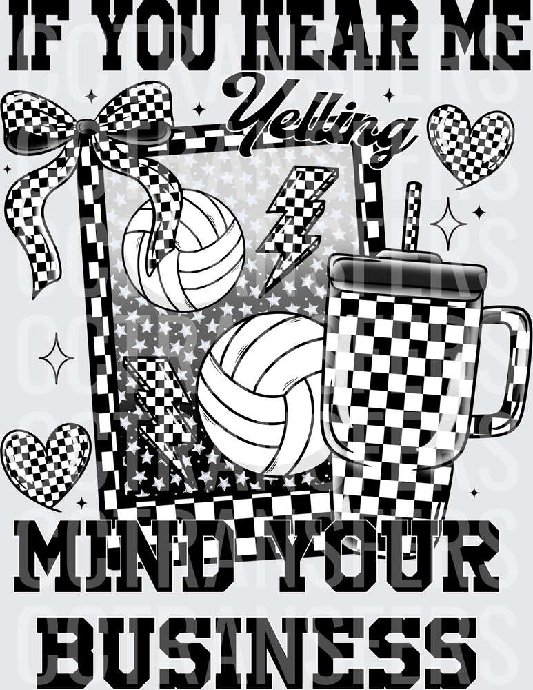 If You Hear Me Yelling Mind Your Business Volleyball (DTF)