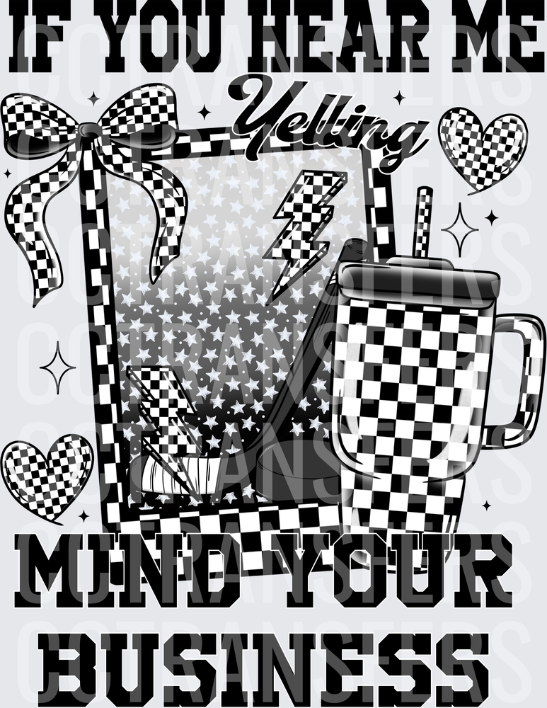 If You Hear Me Yelling Mind Your Business Checkered (DTF)