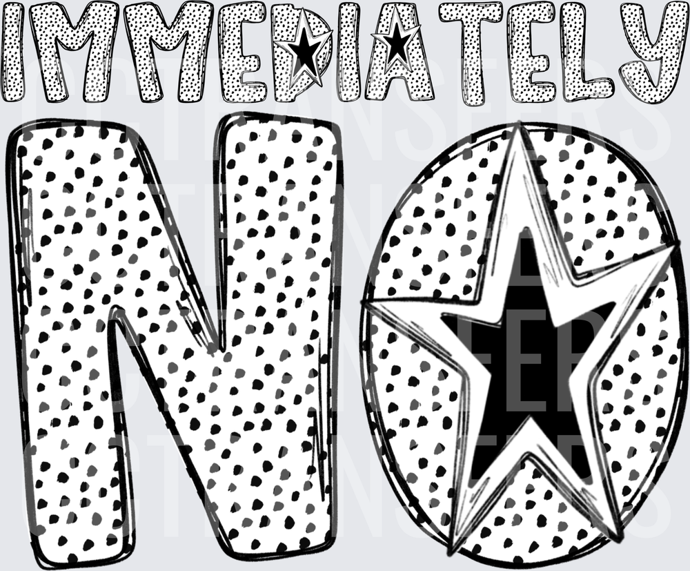 Immediately No Polka Dot Star Bold Text (DTF)