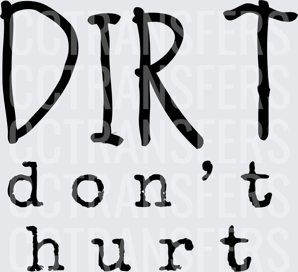 Dirt Don't Hurt Bold Rustic Text (DTF)