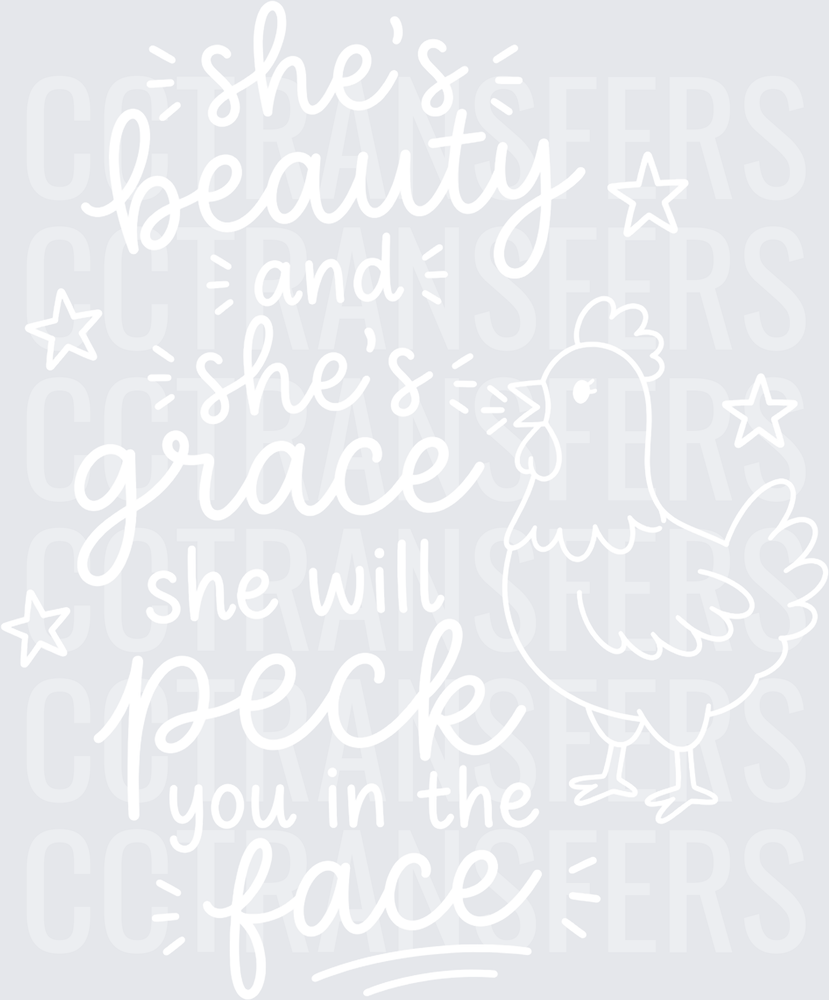 She's Beauty and Grace She Will Peck You In The Face Chicken white(DTF)
