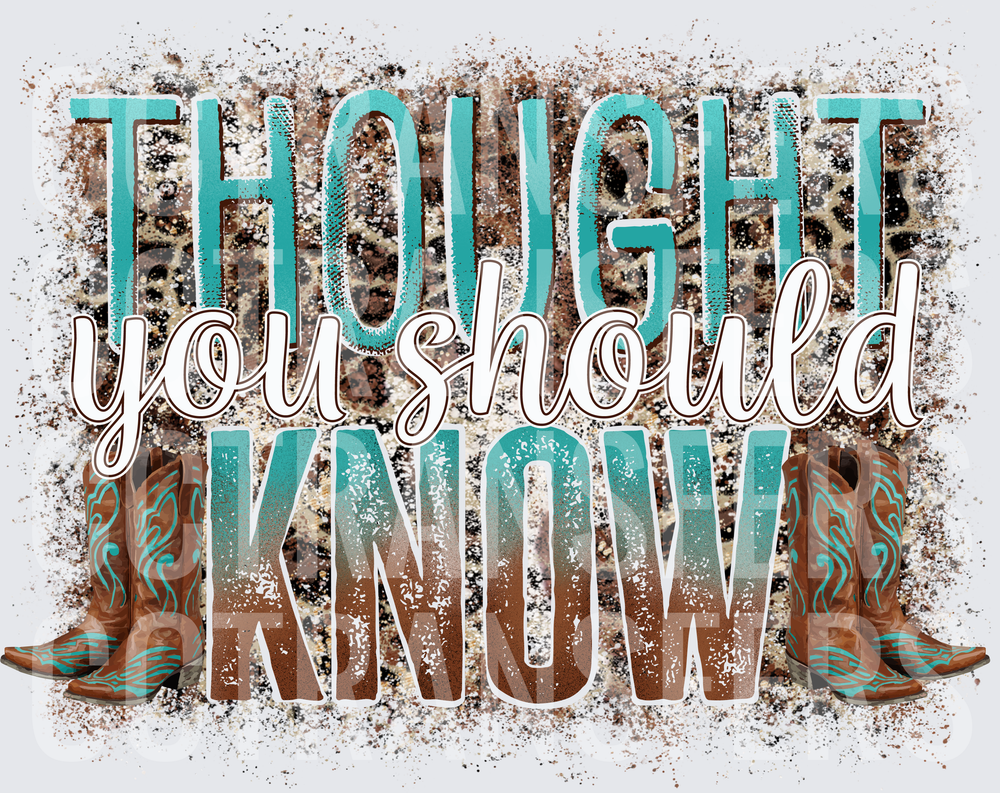 Thought You Should Know Cowboy Boots Leopard Print (DTF)