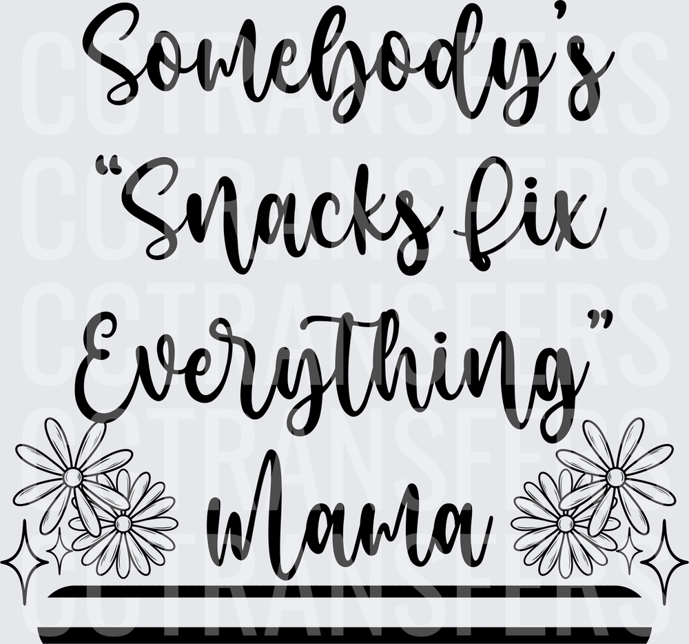 Somebody's Snacks Fix Everything Mama Floral (DTF)