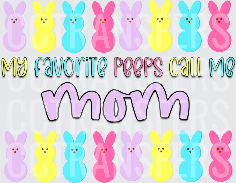 My Favorite Peeps Call Me Mom Easter Bunny (DTF)