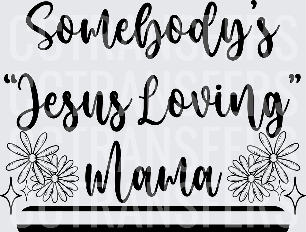 Somebody's Jesus Loving Mama Floral Script (DTF)