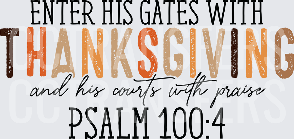Enter His Gates With Thanksgiving Psalm 100:4 (DTF)