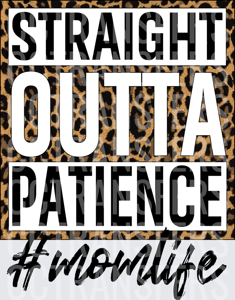 Straight Outta Patience #Momlife Leopard Print (DTF)
