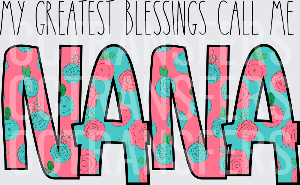 My Greatest Blessings Call Me Nana Floral Letters (DTF)