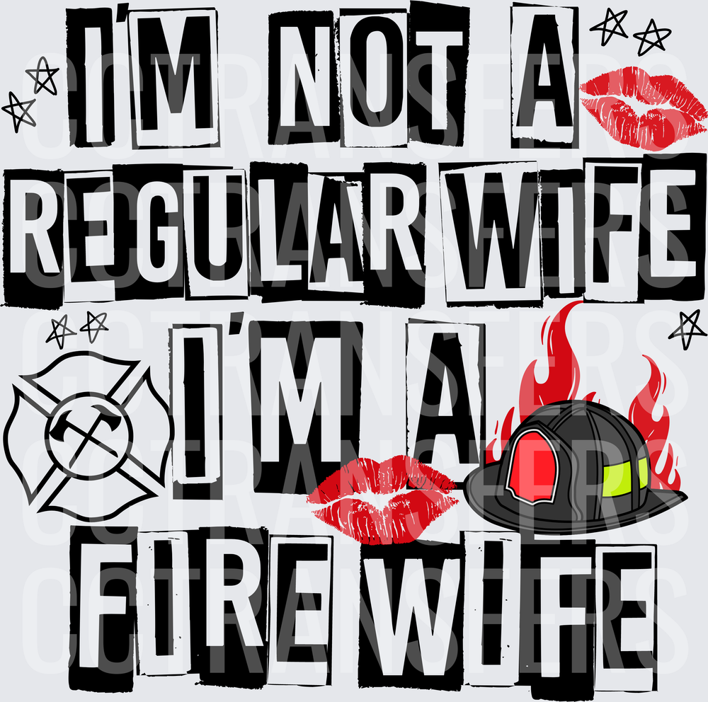 I'm Not A Regular Wife I'm A Fire Wife DTF