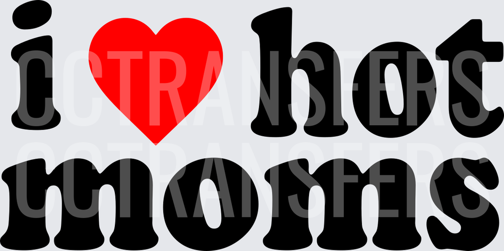 I Heart Hot Moms Bold Text Graphic (DTF)