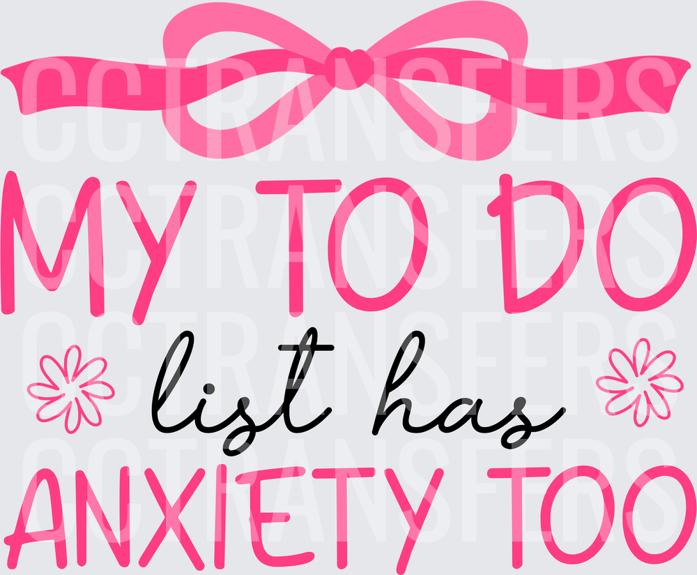 My To Do List Has Anxiety Too Pink Bow Floral (DTF)