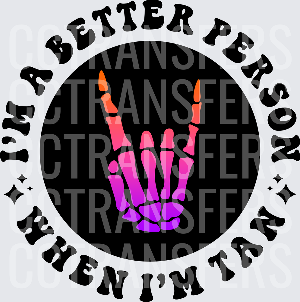 I'm A Better Person When I'm Tan Skeleton Rock Hand (DTF)