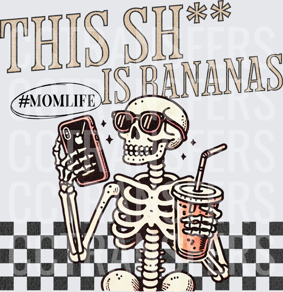 This Sh** Is Bananas #MomLife Skeleton With Phone (DTF)