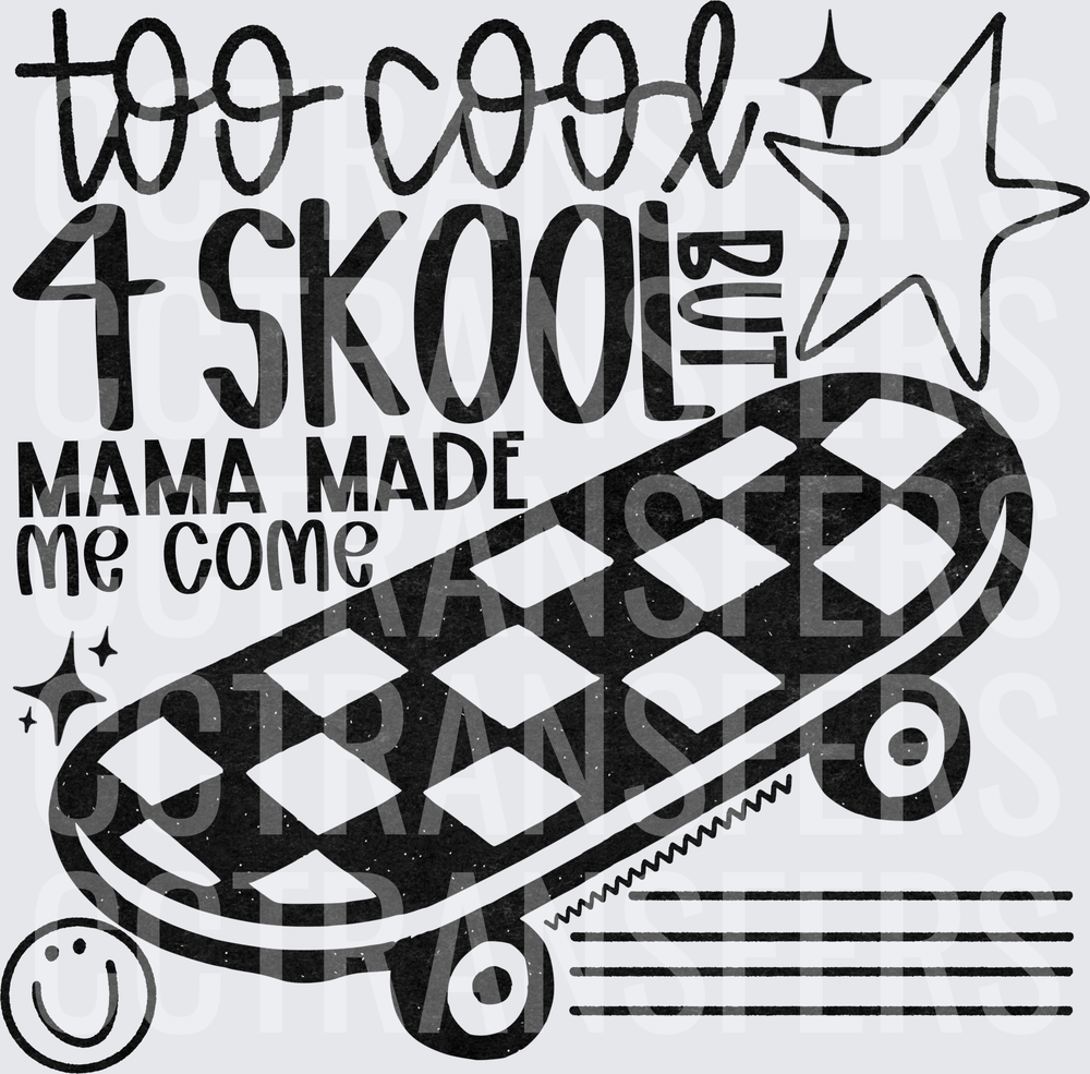 Too Cool 4 Skool But Mama Made Me Come Checkered Skateboard (DTF)