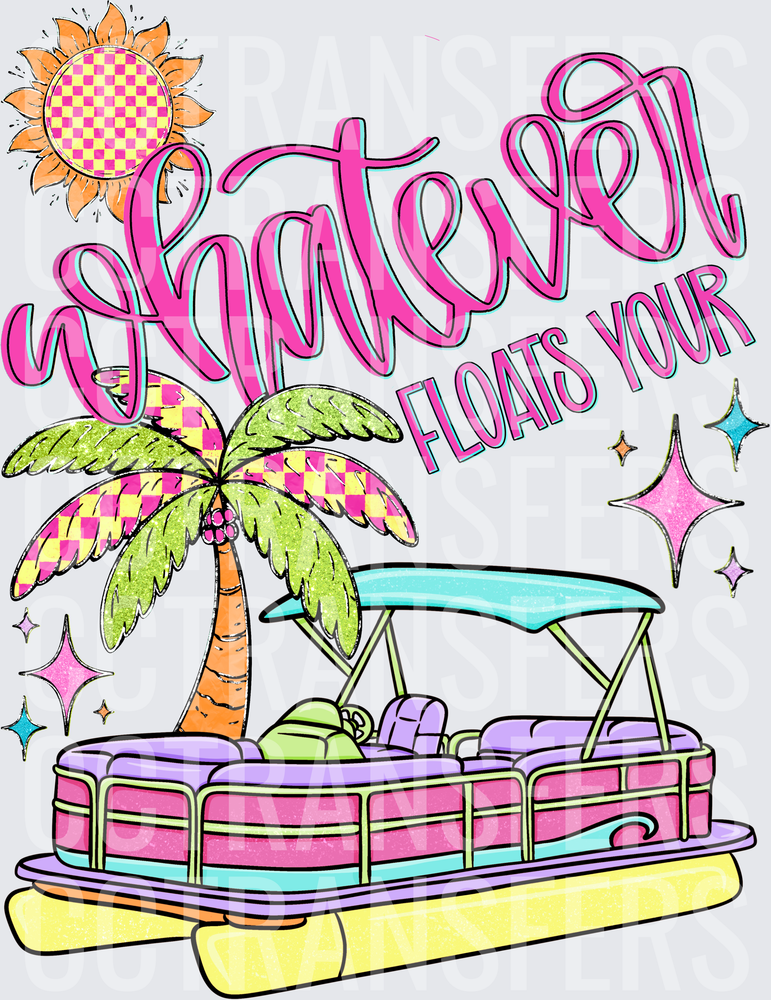 Whatever Floats Your Boat Pontoon Palm Tree Summer (DTF)