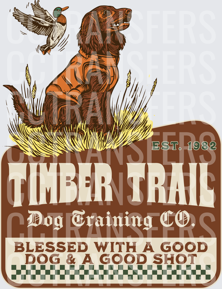 Timber Trail Dog Training Co. Est. 1982 Blessed With A Good Dog & A Good Shot (DTF)