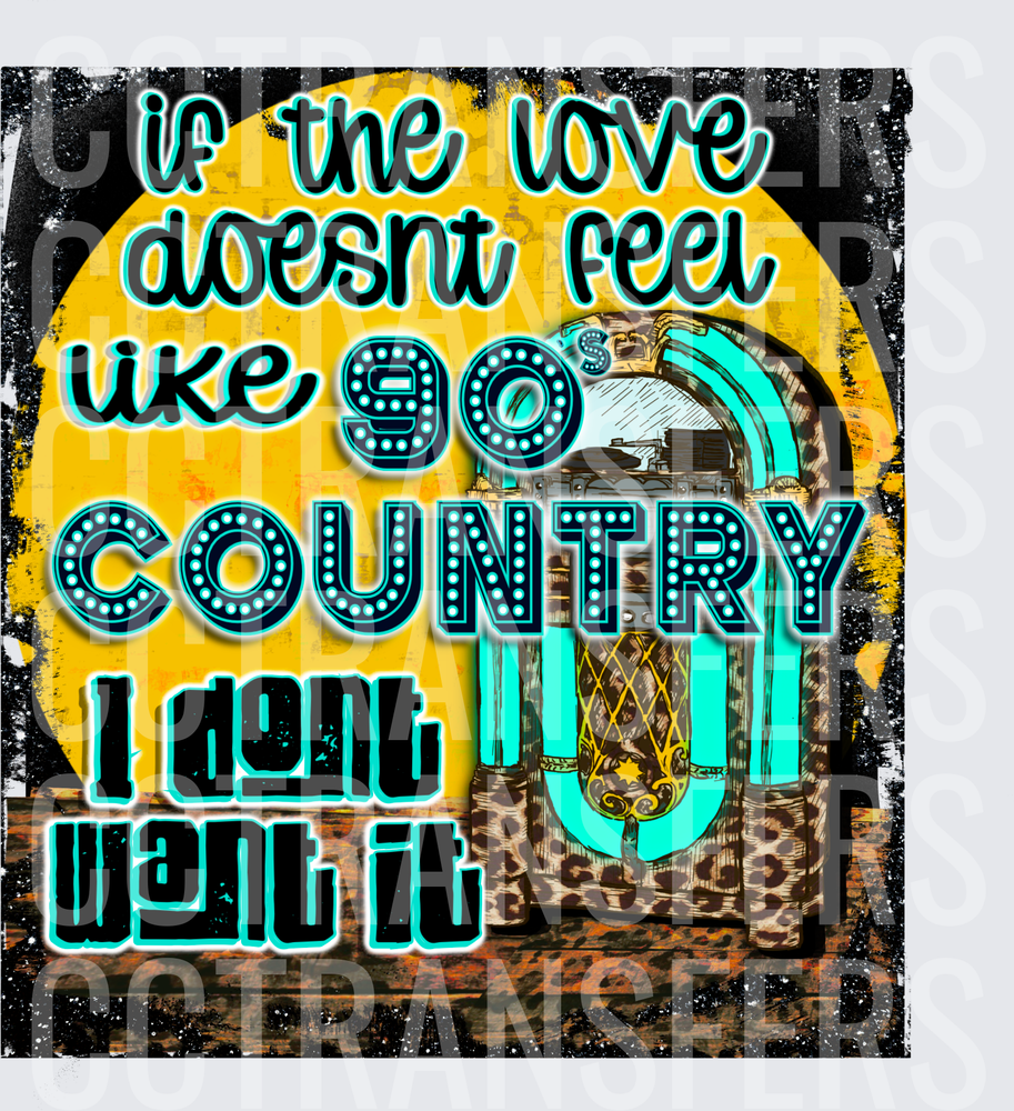 If The Love Doesn't Feel Like 90s Country Jukebox (DTF)