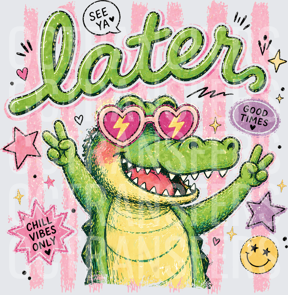 See Ya Later Gator Peace Signs Chill Vibes Only Good Times (DTF)