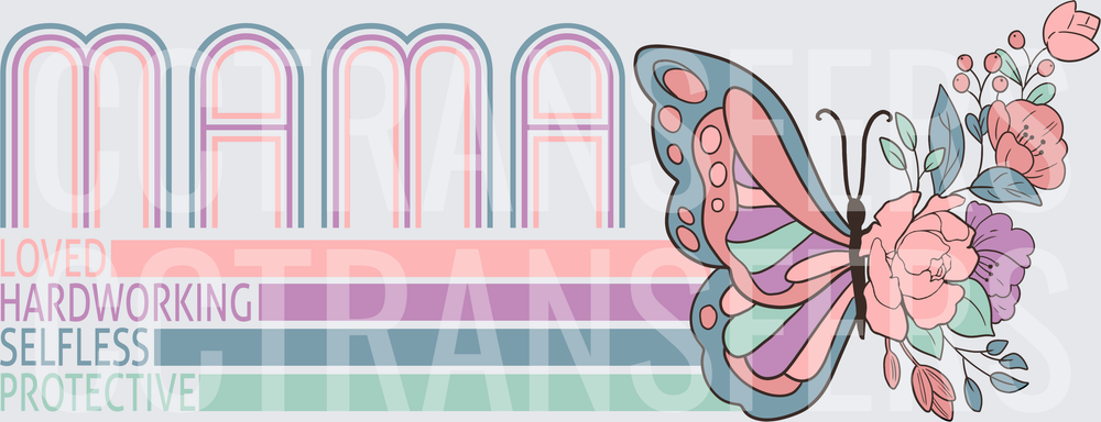 Mama Loved Hardworking Selfless Protective Butterfly Floral (DTF)