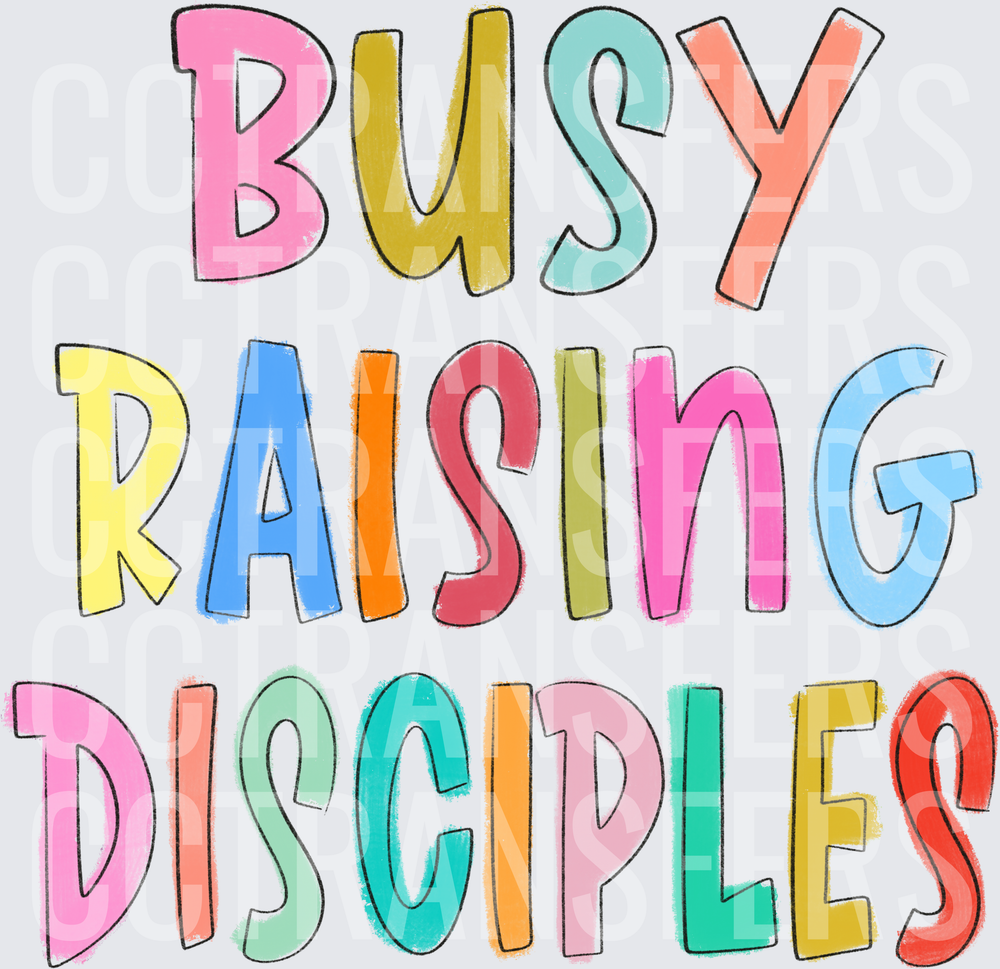 Busy Raising Disciples Colorful Bold Lettering (DTF)