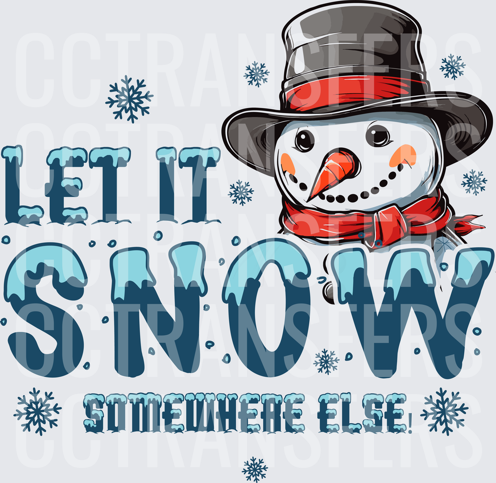 Let It Snow Somewhere Else Snowman with Top Hat (DTF)