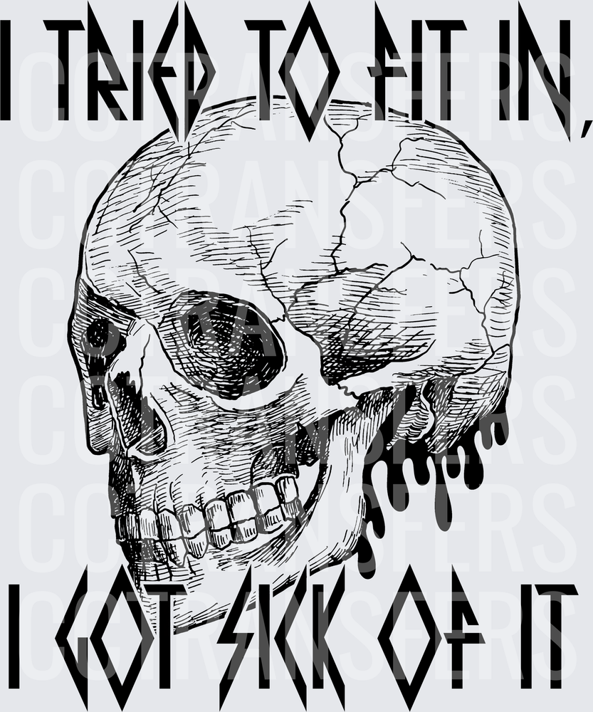 I Tried To Fit In I Got Sick Of It Dripping Skull (DTF)