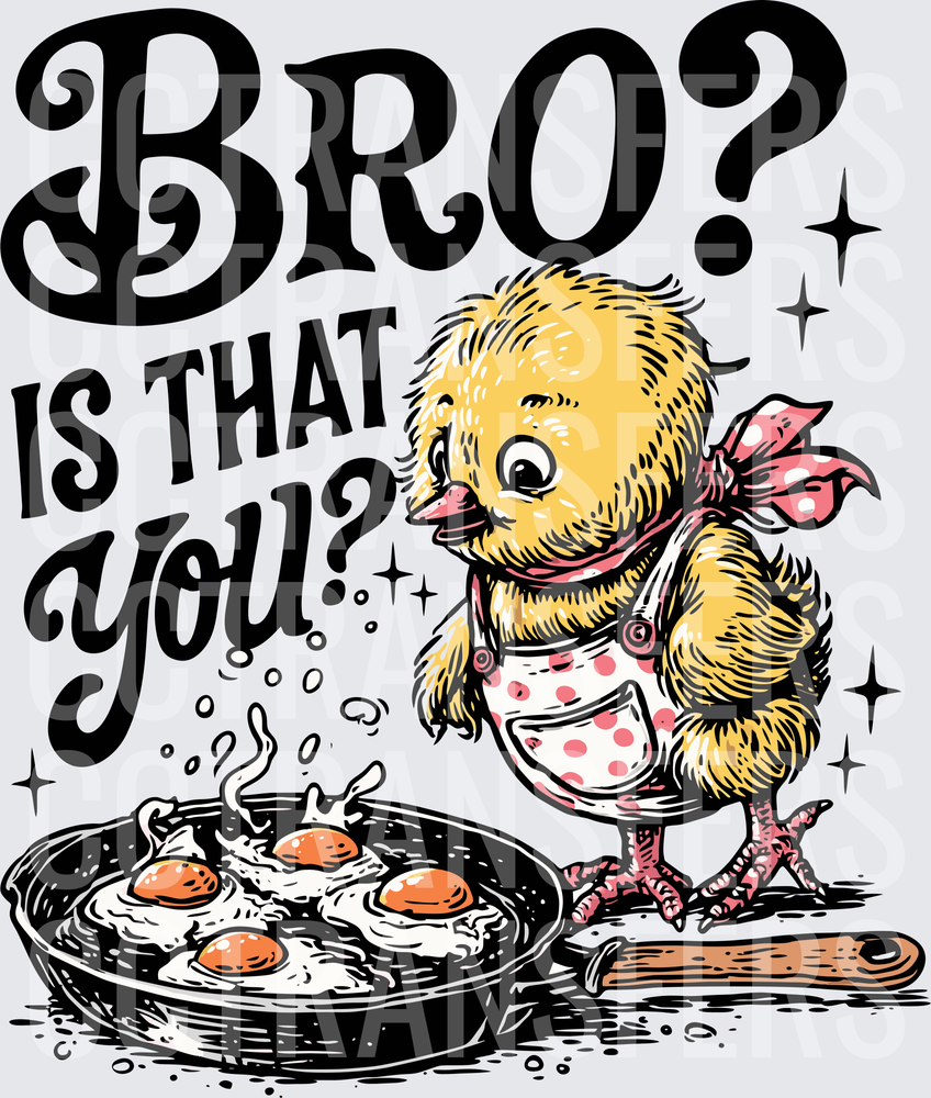 Bro Is That You Baby Chick Cooking Eggs in Pan (DTF)
