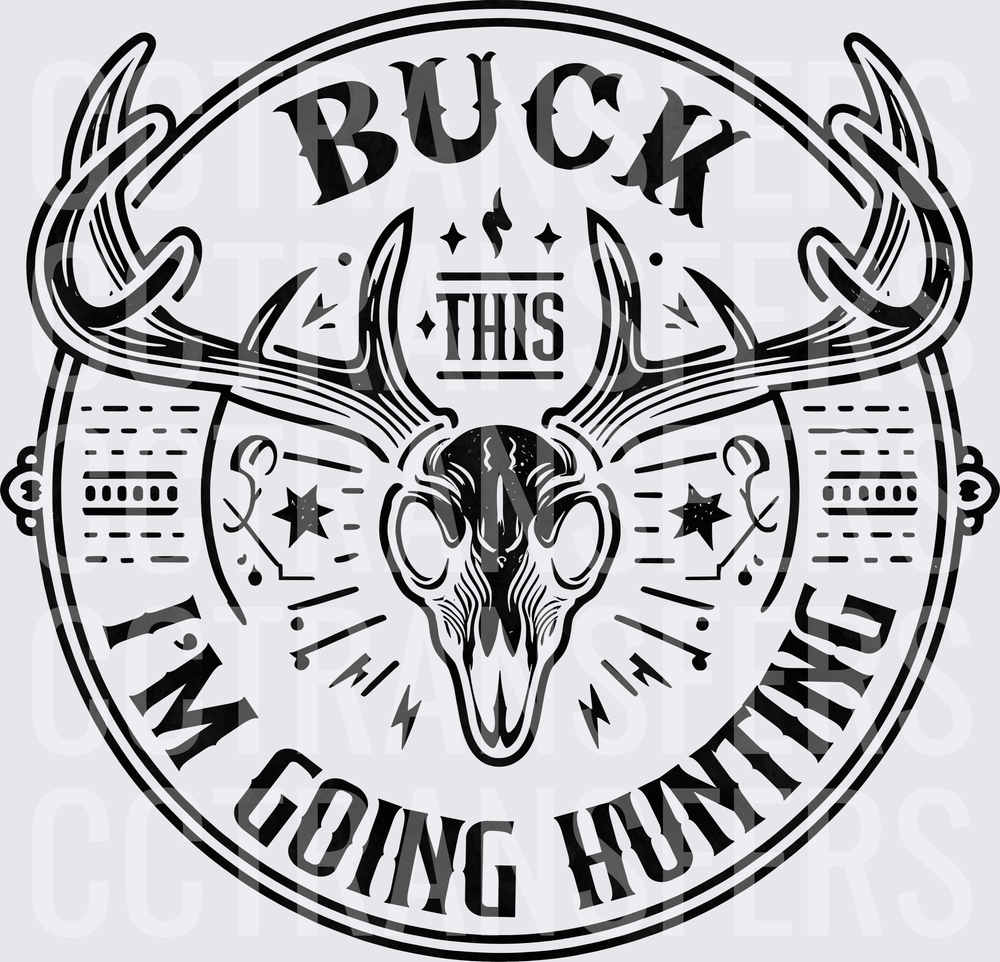 Buck This I'm Going Hunting Deer Skull Circle Badge (DTF)