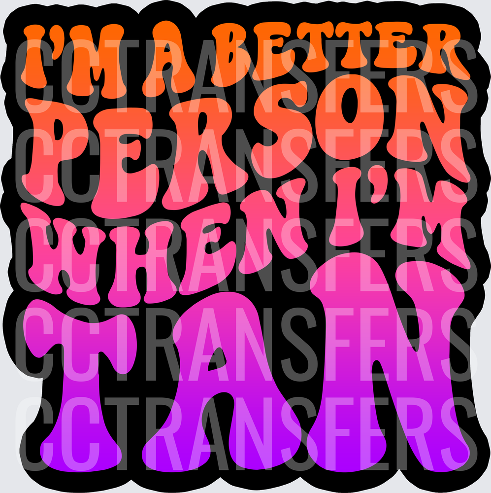 I'm A Better Person When I'm Tan Retro Groovy (DTF)