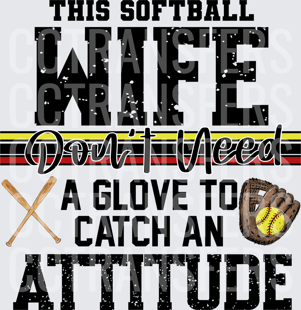 This Softball Wife Don't Need A Glove To Catch An Attitude (DTF)