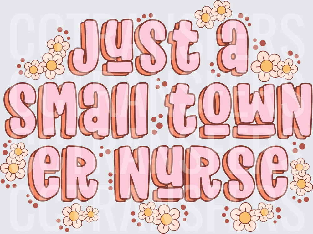 Just A Small Town ER Nurse Retro Floral (DTF)