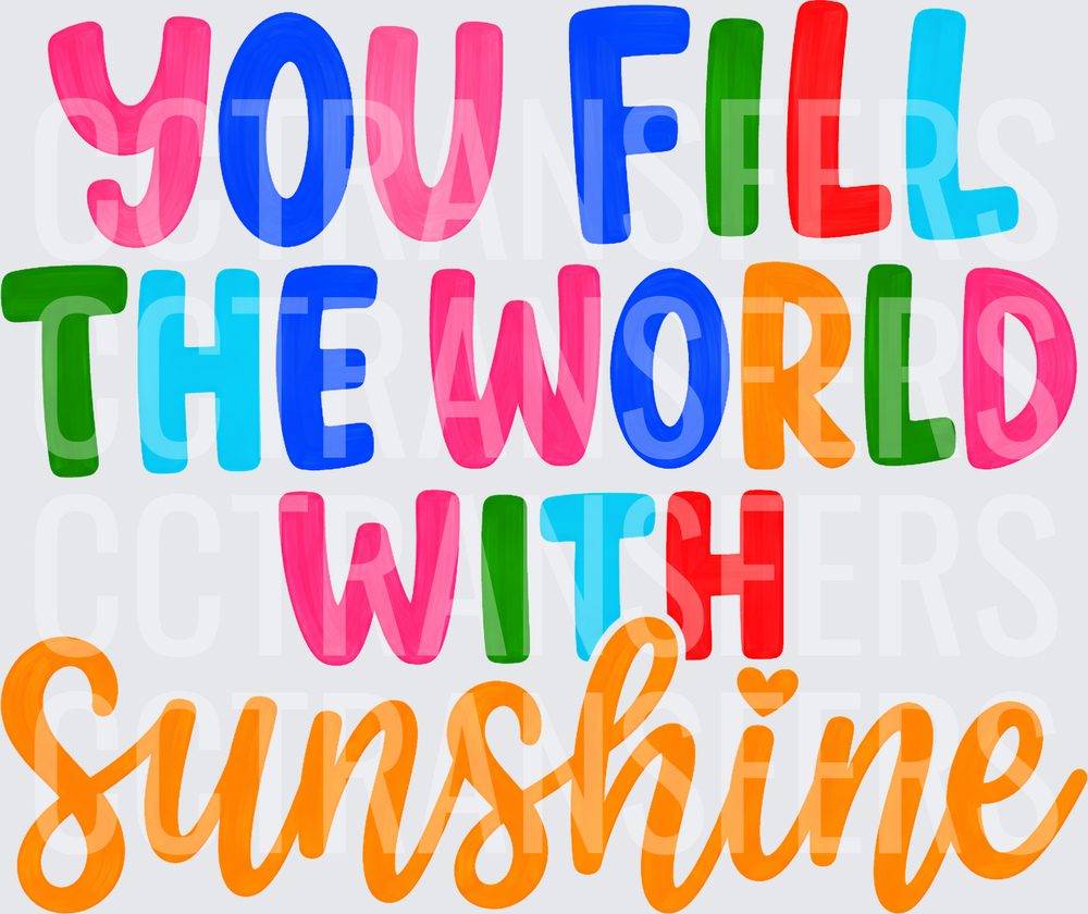 You Fill The World With Sunshine Colorful Typography (DTF)