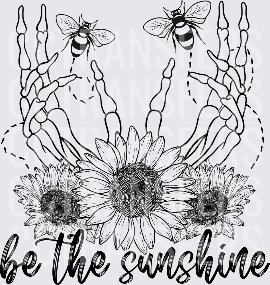 Be The Sunshine Skeleton Hands Sunflowers Bees (DTF)