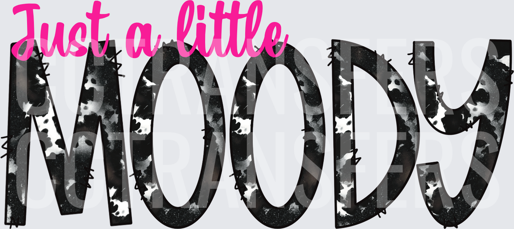 Just a Little Moody Black Cow Print Bold Letter Design (DTF)