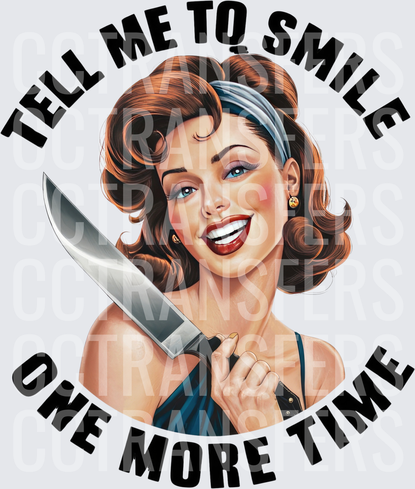 Tell Me To Smile One More Time Retro Pin-Up With Knife (DTF)