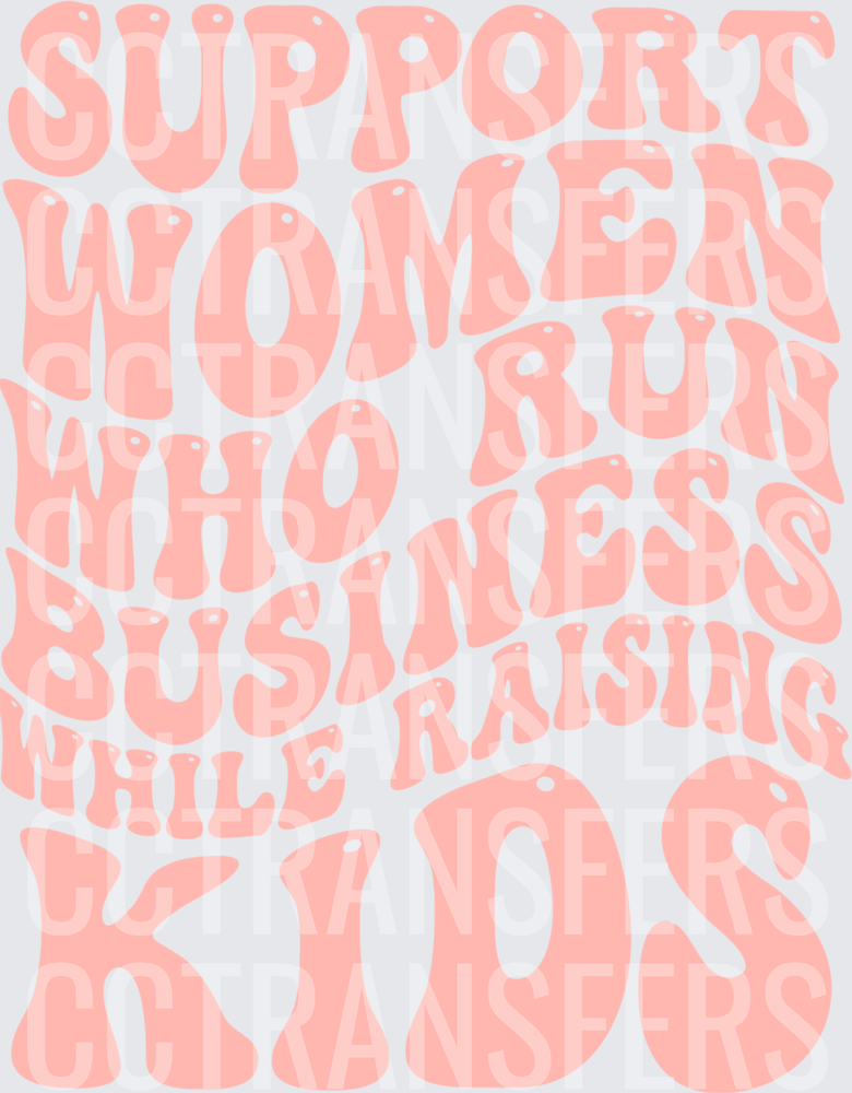 Support Women Who Run Business While Raising Kids (DTF)