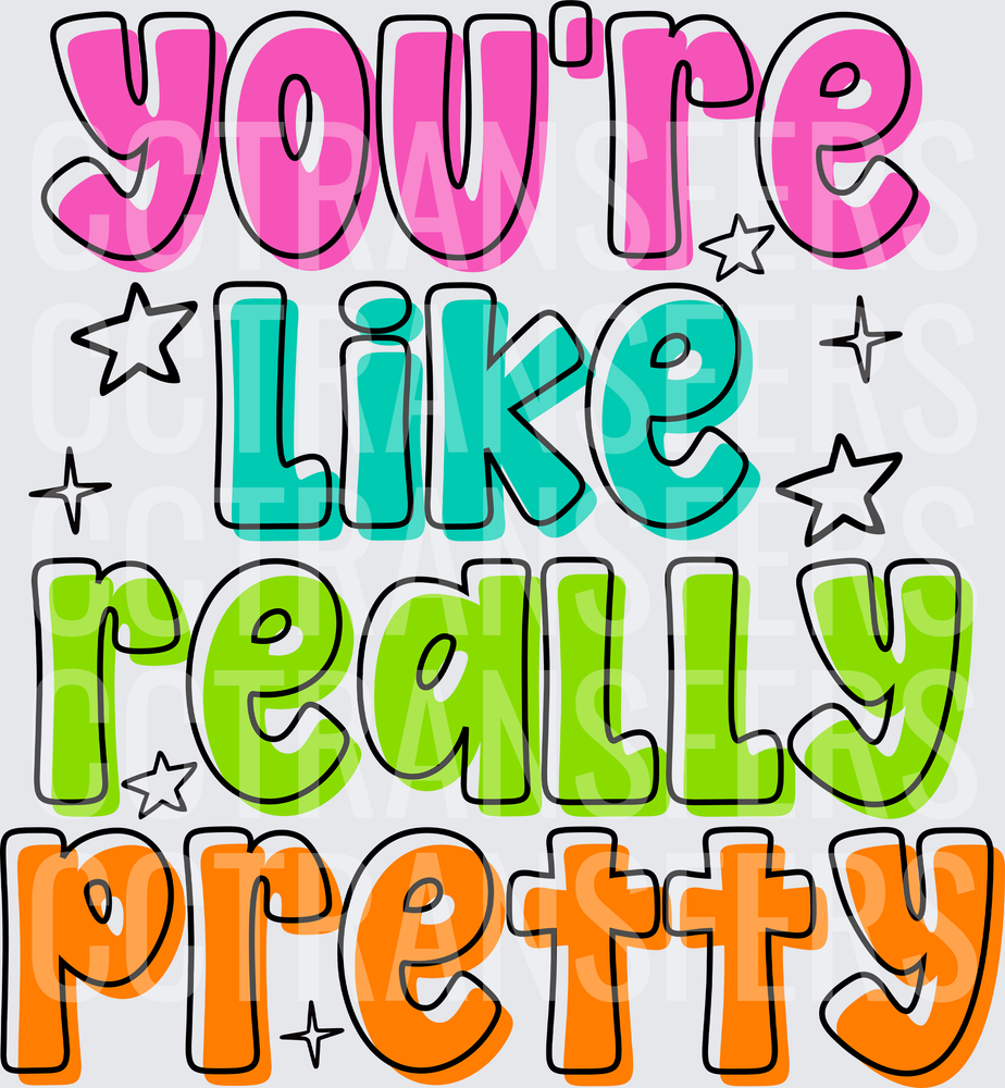 You're Like Really Pretty Colorful Bold Typography (DTF)