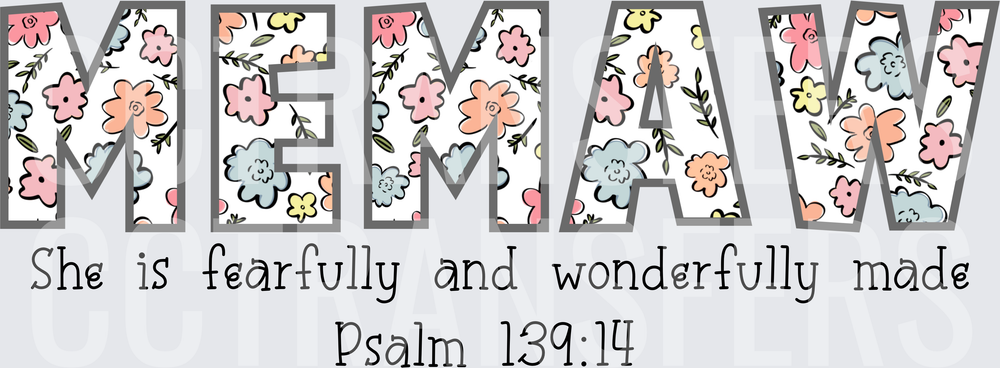 Memaw Floral Letters She Is Fearfully Wonderfully Made Psalm 139:14 (DTF)