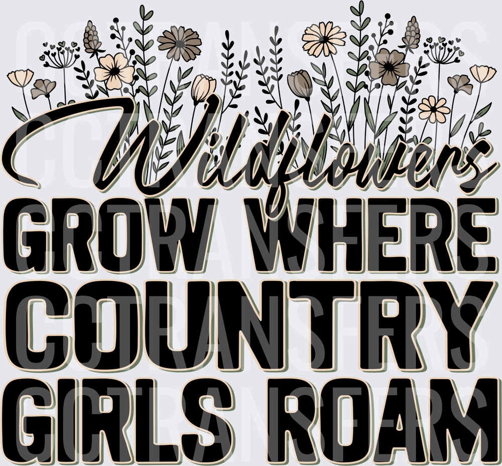 Wildflowers Grow Where Country Girls Roam Floral (DTF)