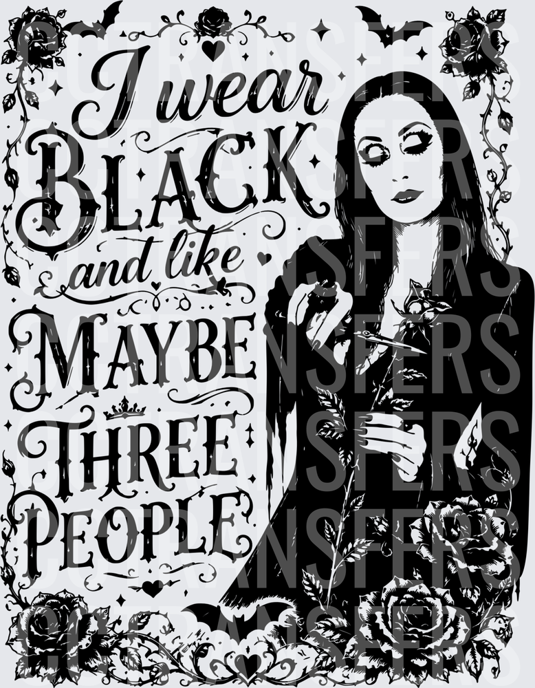I Wear Black and Like Maybe Three People Gothic Woman (DTF)