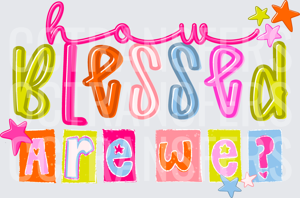 How Blessed Are We Colorful Lettering Stars (DTF)