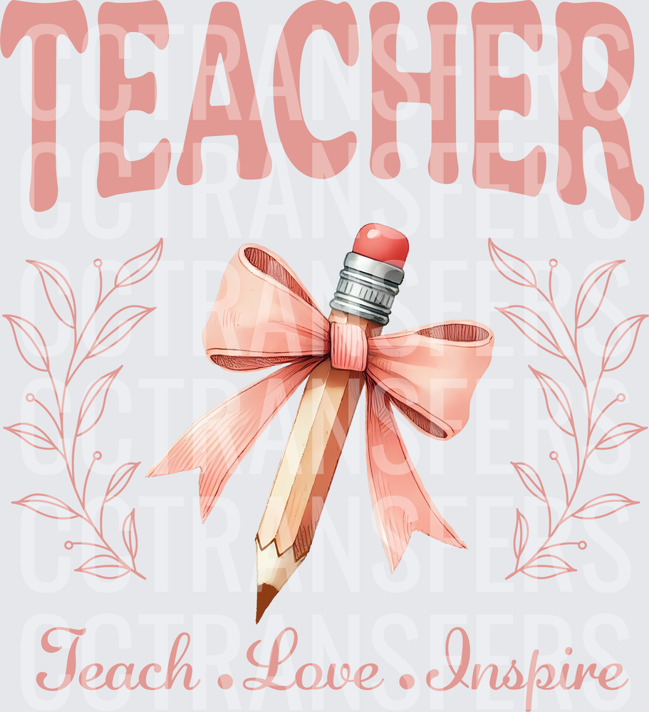 Teacher Teach Love Inspire Pencil Pink Bow Floral (DTF)