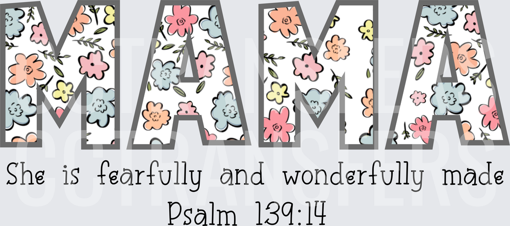 Floral MAMA She Is Fearfully and Wonderfully Made Psalm 139:14 (DTF)