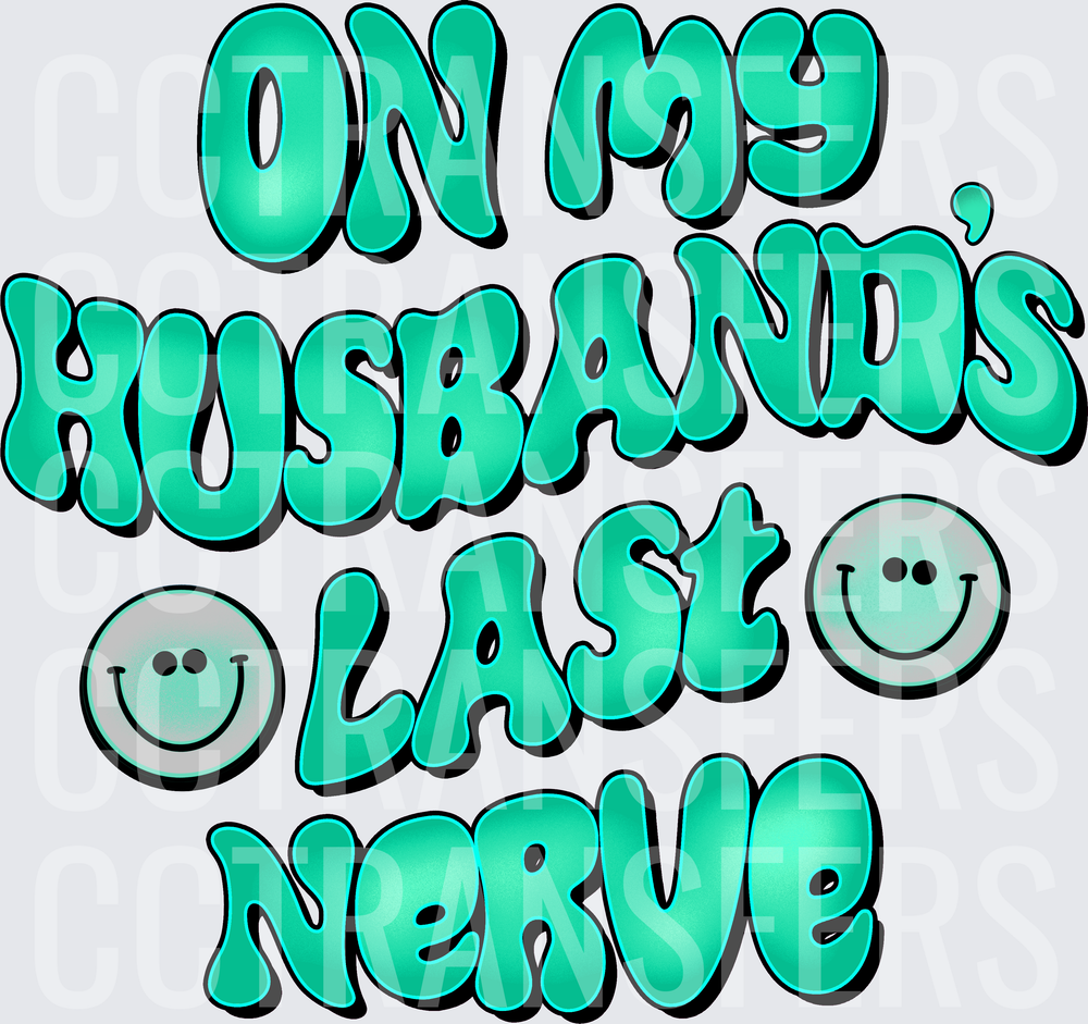 On My Husband's Last Nerve Smiley Face Bubble Letter (DTF)