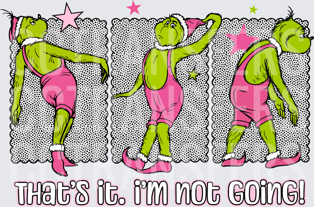 Grinch That's It I'm Not Going Pink Outfit Triple Pose (DTF)