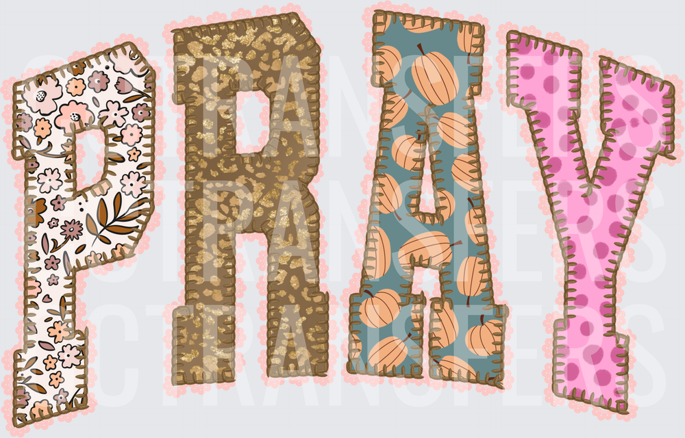 Patchwork PRAY Floral Leopard Pumpkin Polka Dot Letters (DTF)